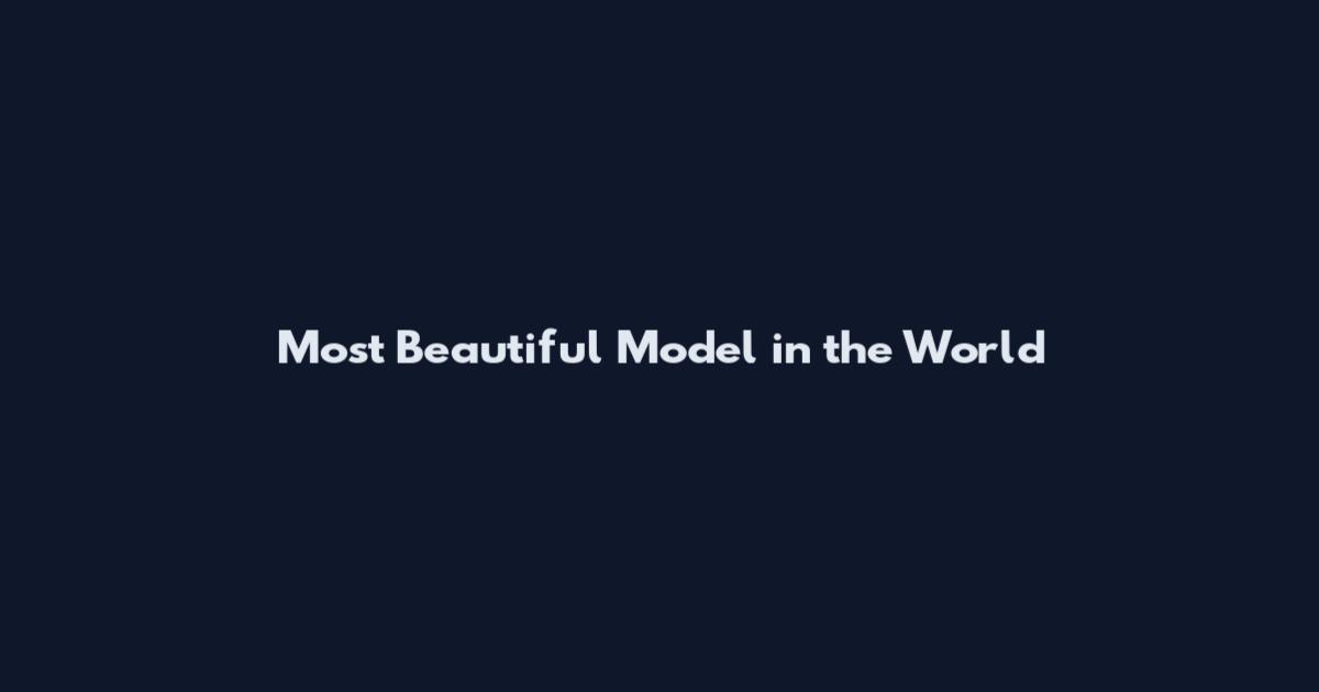 Most Beautiful Model in the World
