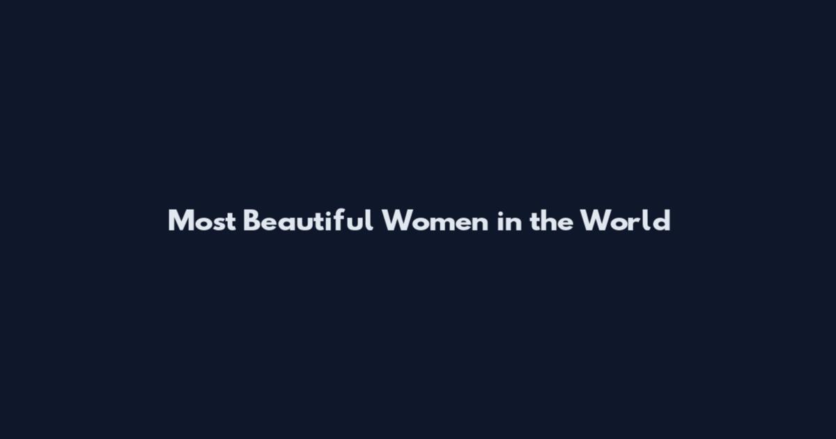 Most Beautiful Women in the World