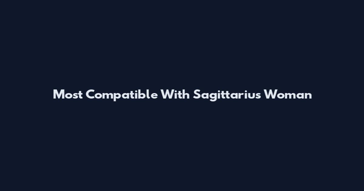 Most Compatible With Sagittarius Woman