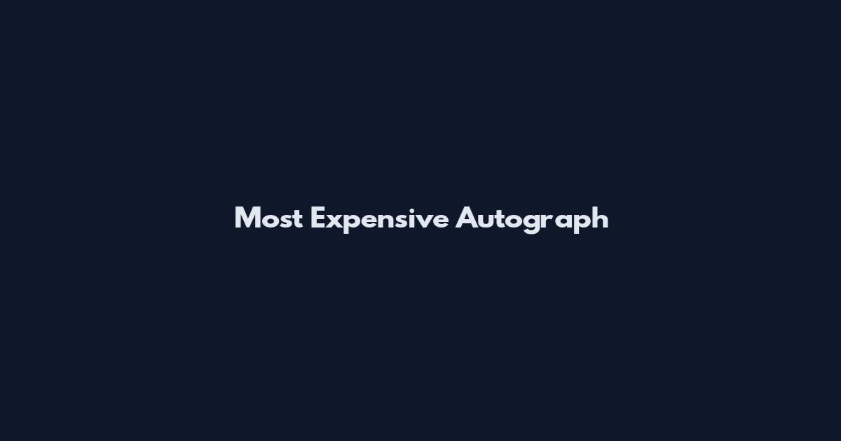 Most Expensive Autograph