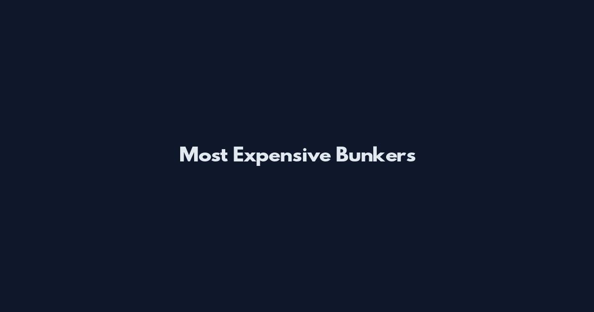 Most Expensive Bunkers
