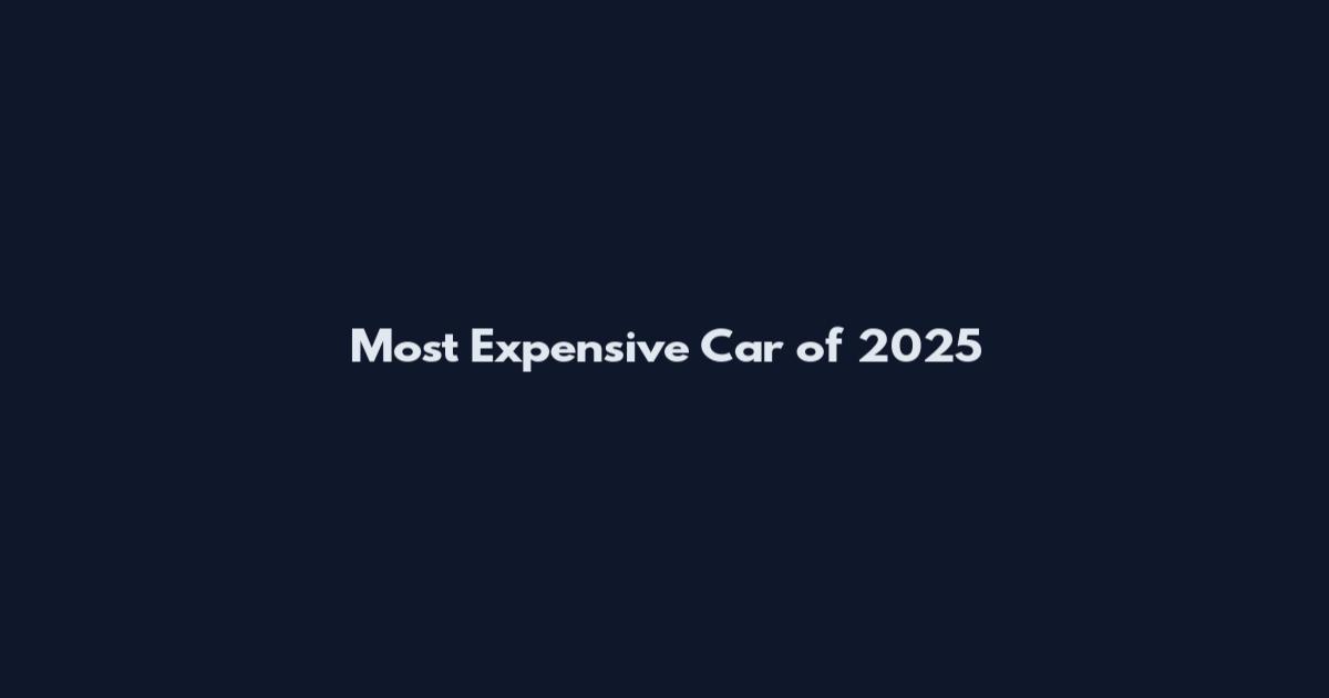 Most Expensive Car of 2025