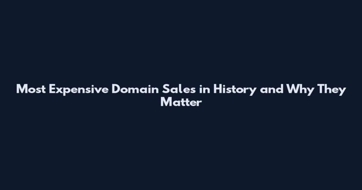 Most Expensive Domain Sales in History and Why They Matter