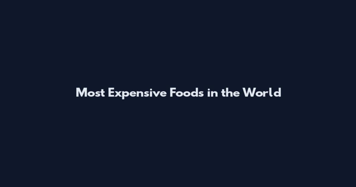 Most Expensive Foods in the World