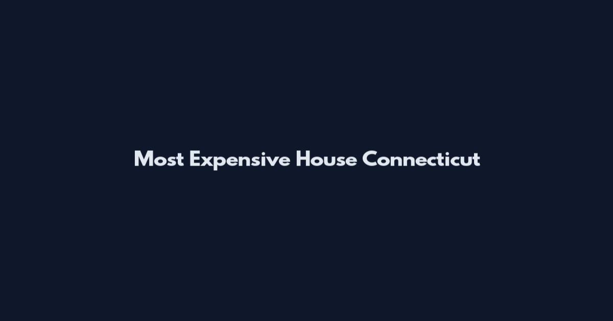 Most Expensive House Connecticut