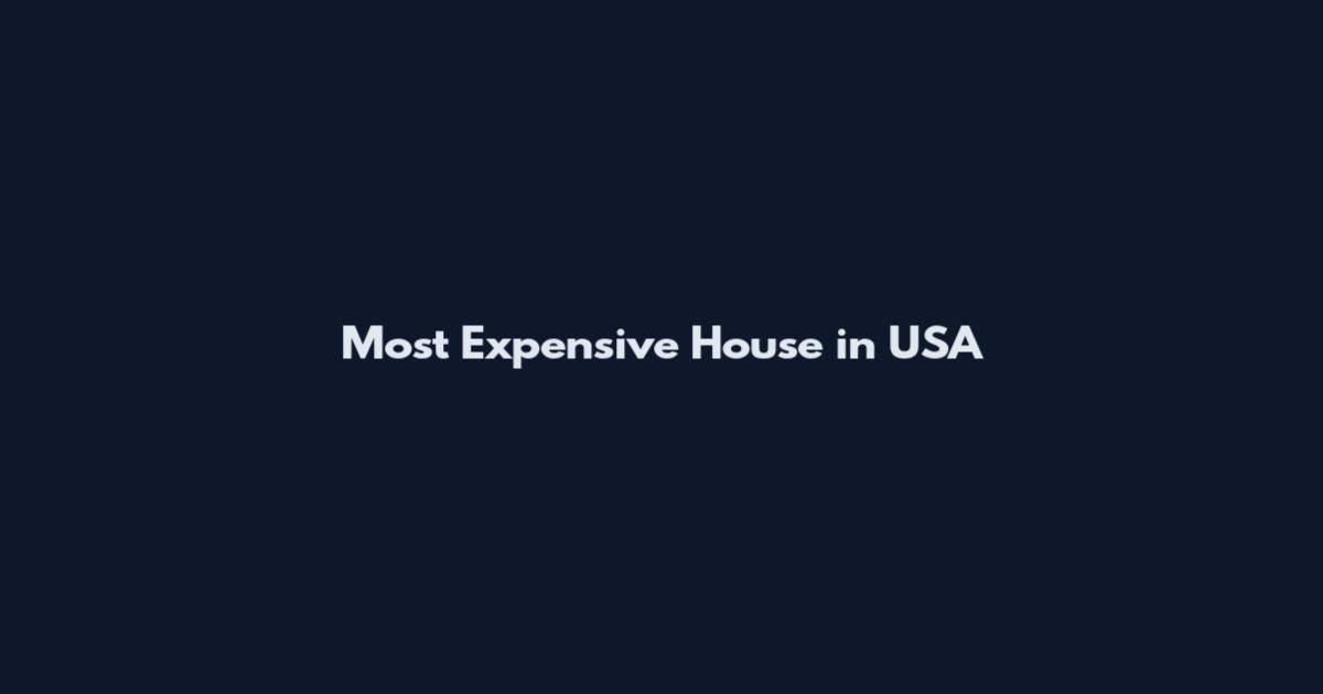 Most Expensive House in USA