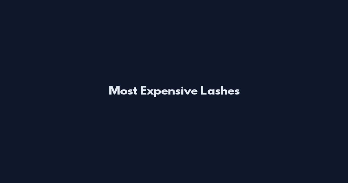 Most Expensive Lashes