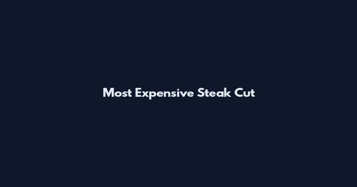 Most Expensive Steak Cut
