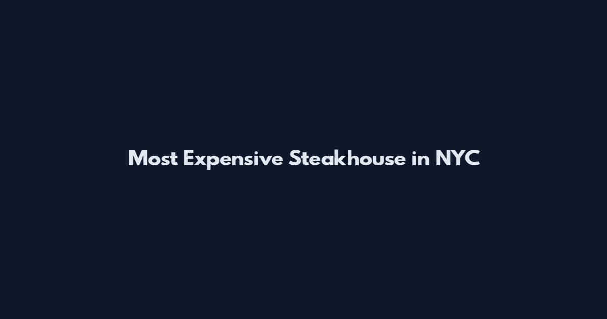 Most Expensive Steakhouse in NYC