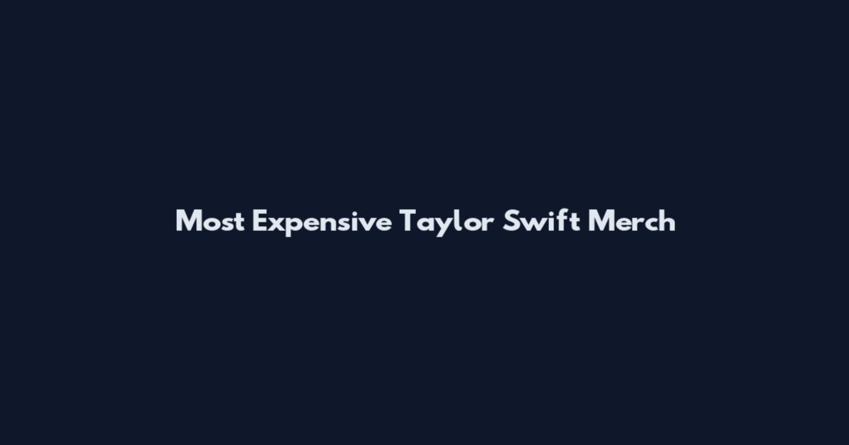 Most Expensive Taylor Swift Merch