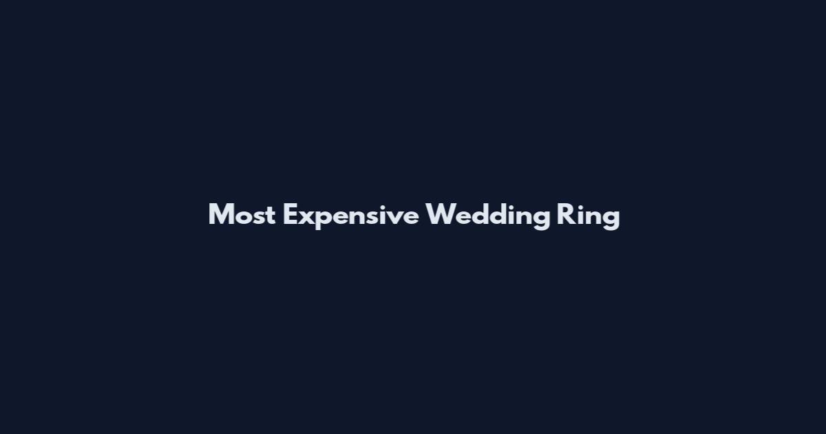 Most Expensive Wedding Ring
