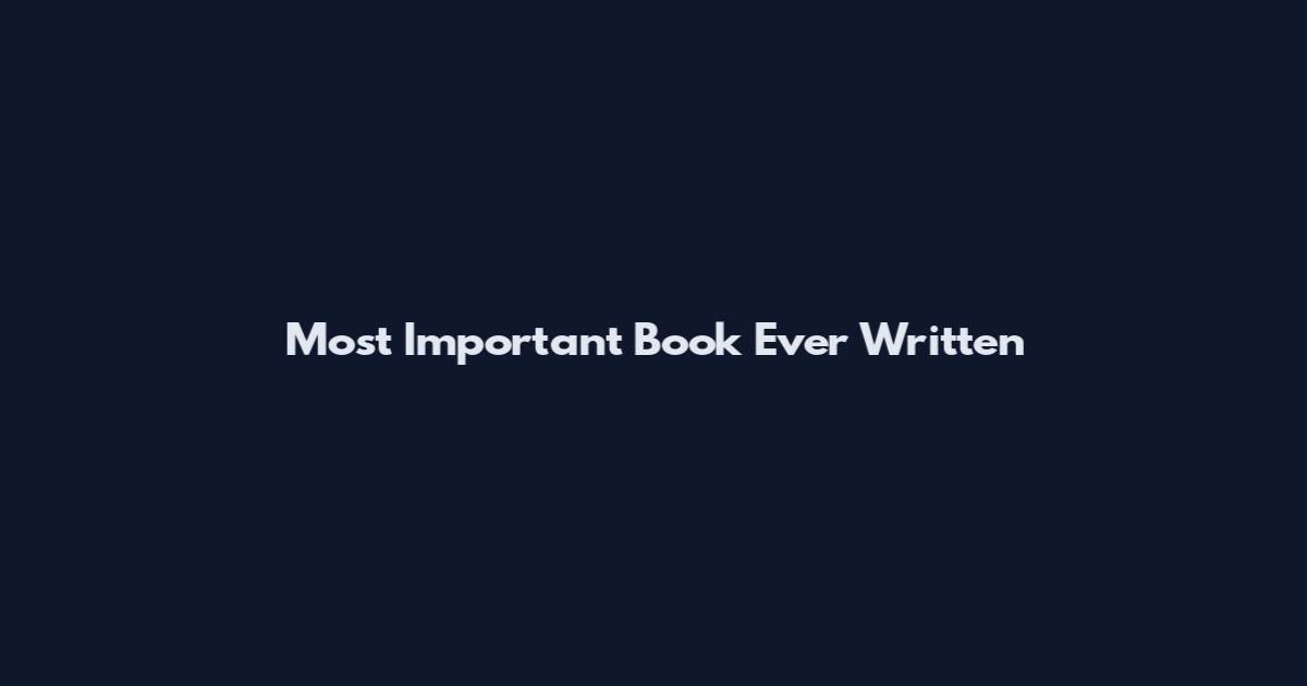 Most Important Book Ever Written