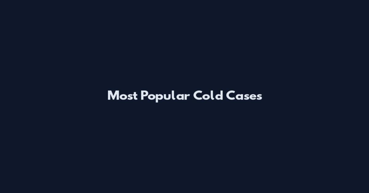 Most Popular Cold Cases