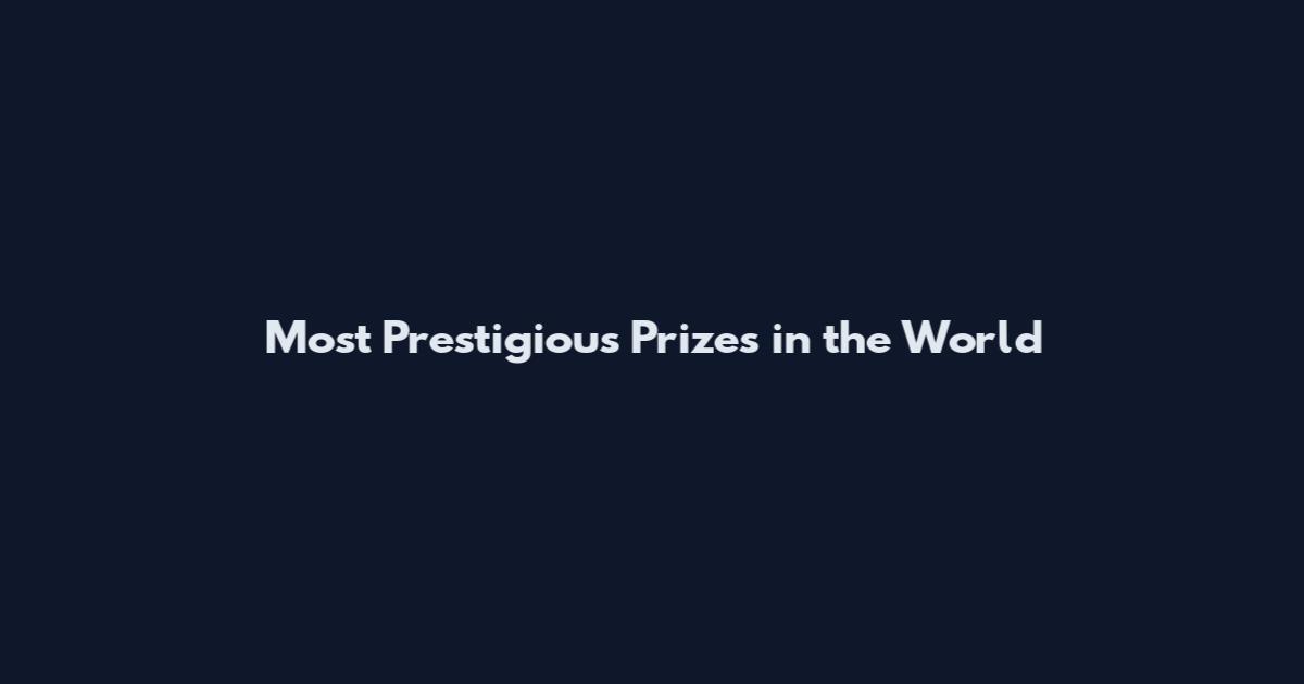 Most Prestigious Prizes in the World