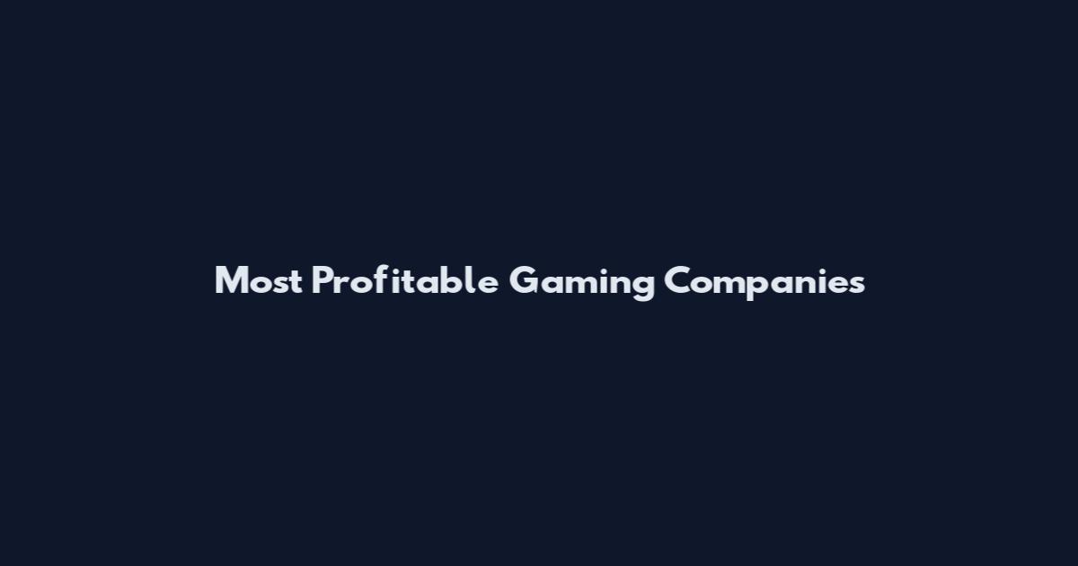 Most Profitable Gaming Companies