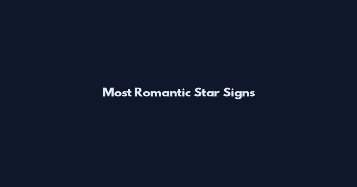 Most Romantic Star Signs