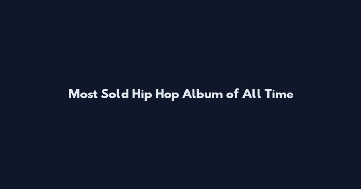 Most Sold Hip Hop Album of All Time