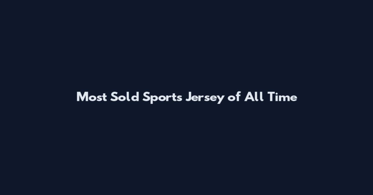 Most Sold Sports Jersey of All Time