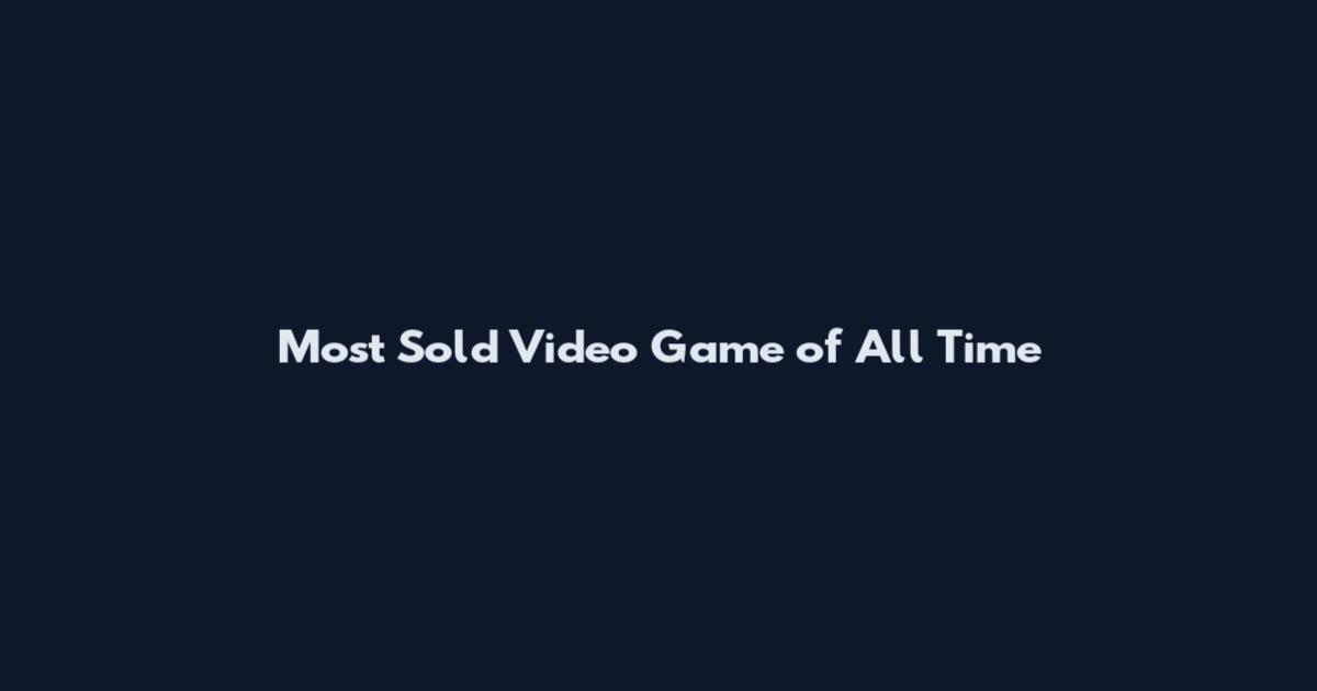 Most Sold Video Game of All Time