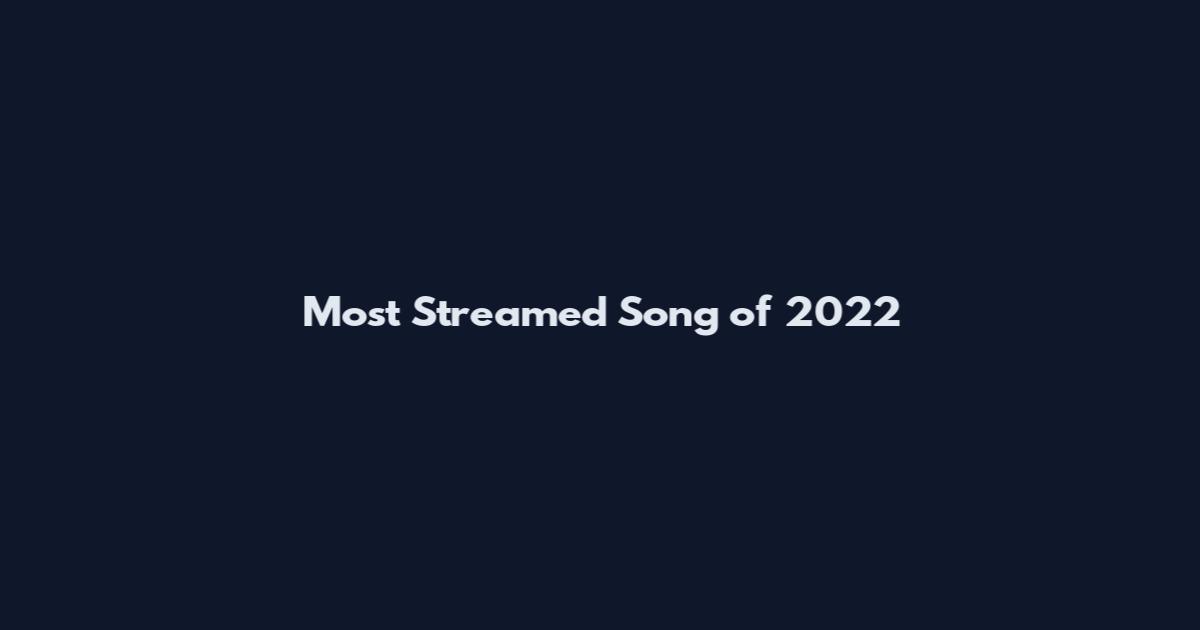 Most Streamed Song of 2022