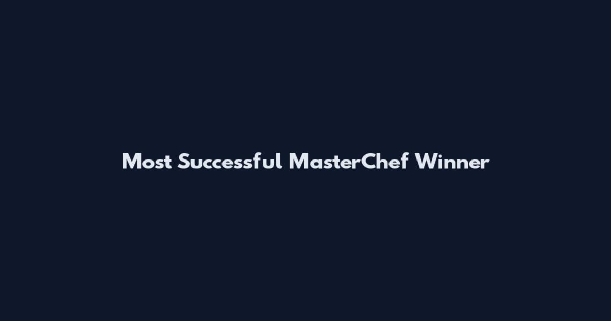Most Successful MasterChef Winner