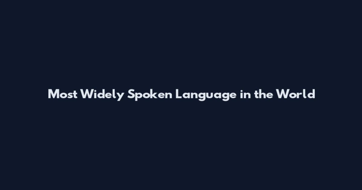 Most Widely Spoken Language in the World