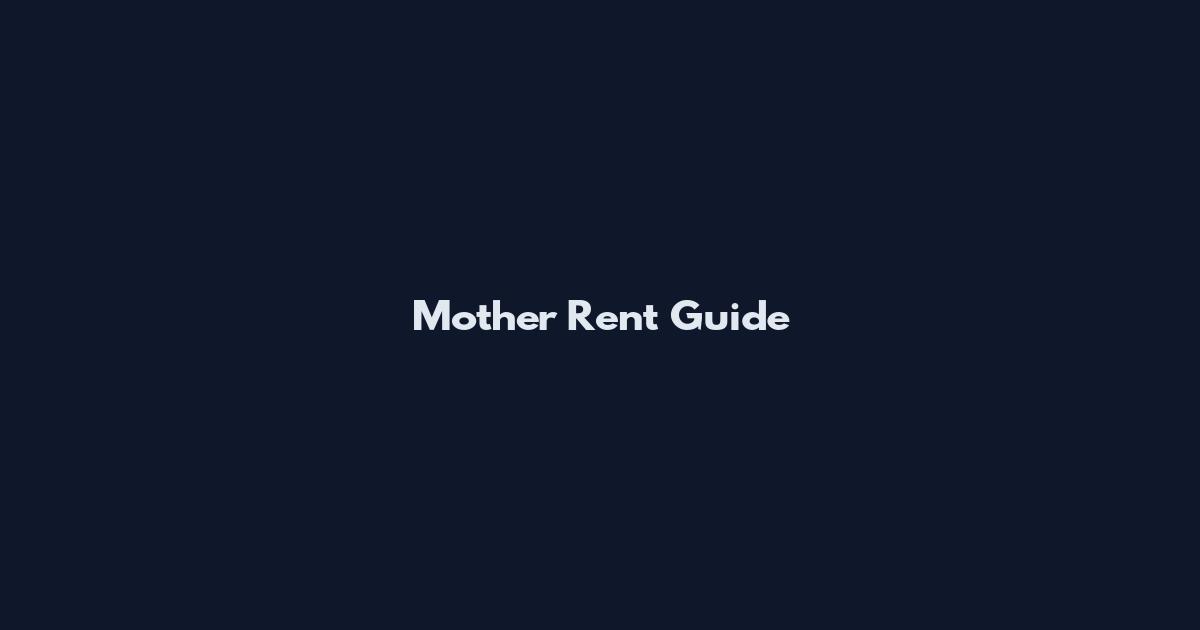 Mother Rent Guide
