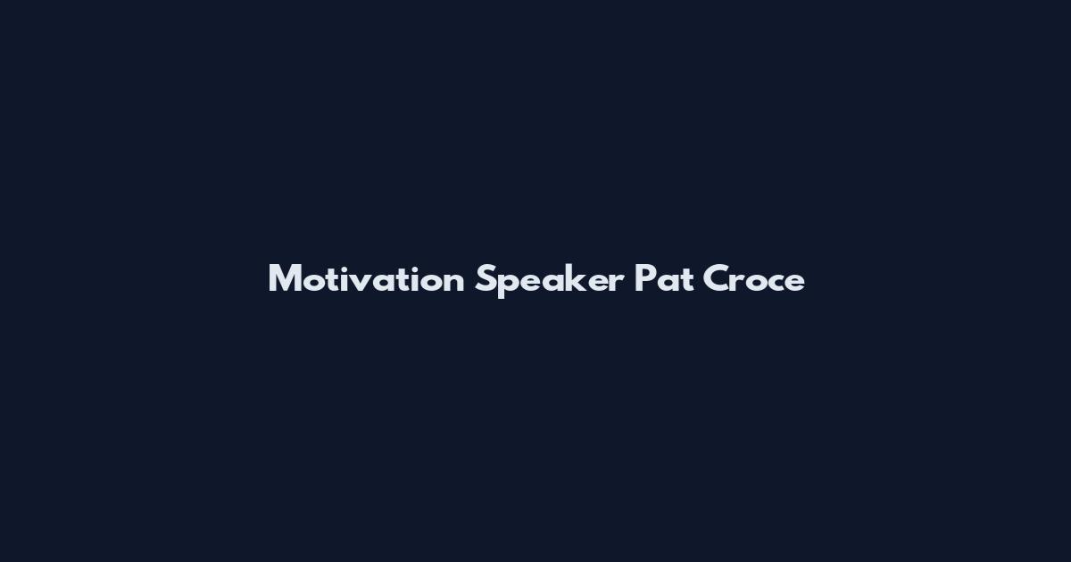 Motivation Speaker Pat Croce