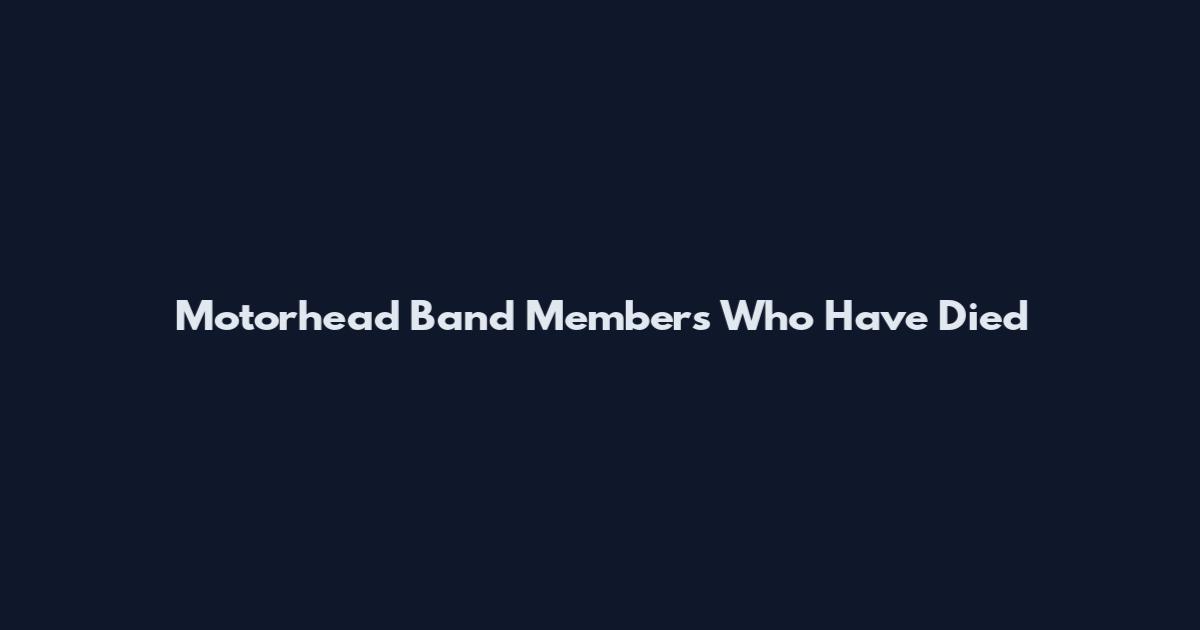 Motorhead Band Members Who Have Died