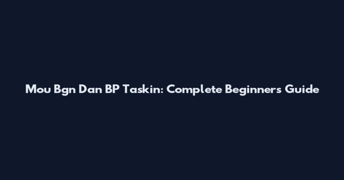 Mou Bgn Dan BP Taskin: Complete Beginner's Guide