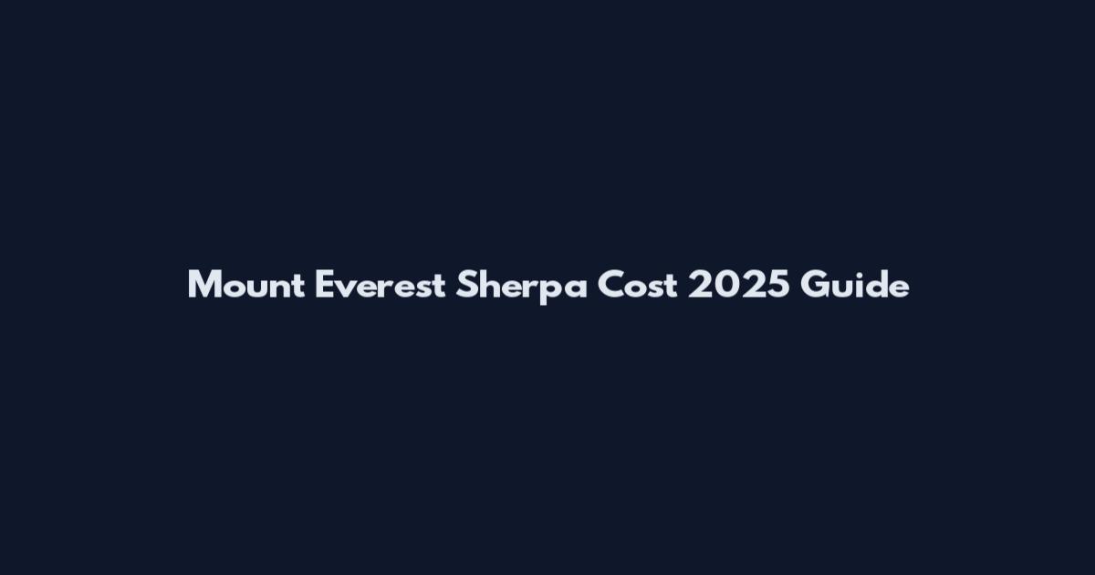 Mount Everest Sherpa Cost 2025 Guide