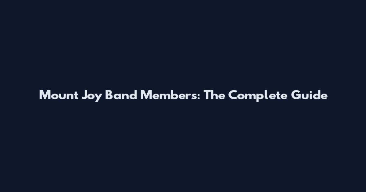 Mount Joy Band Members: The Complete Guide