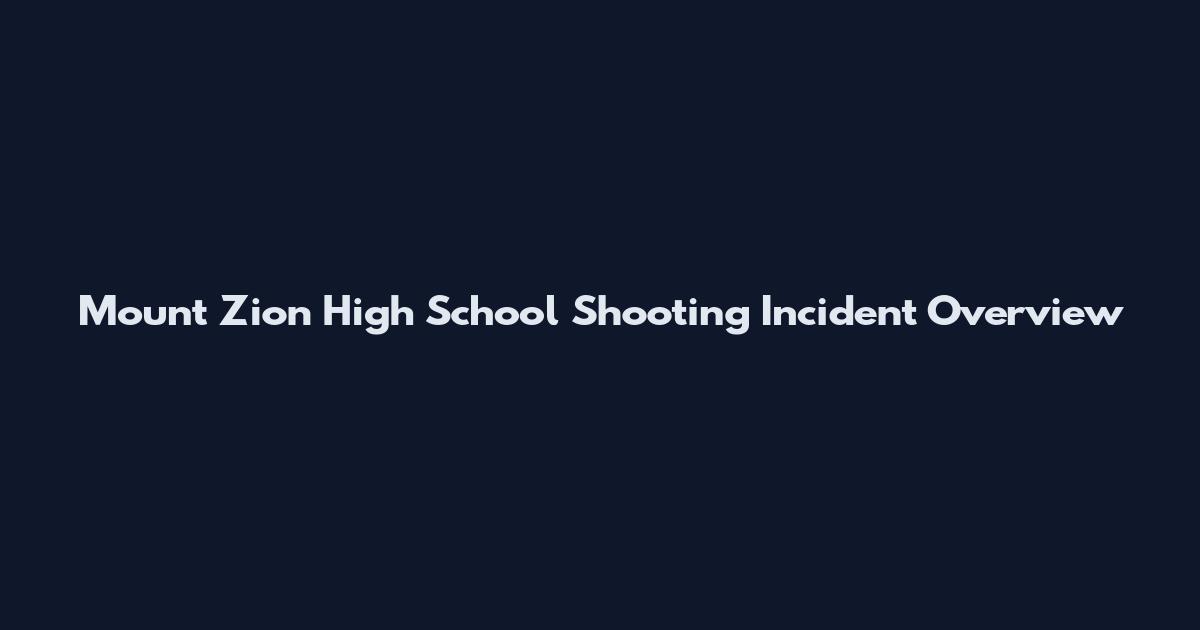 Mount Zion High School Shooting Incident Overview