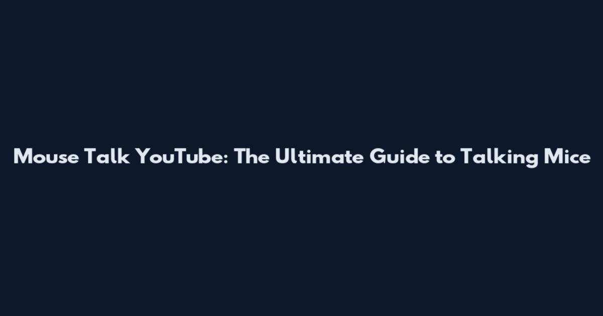 Mouse Talk YouTube: The Ultimate Guide to Talking Mice