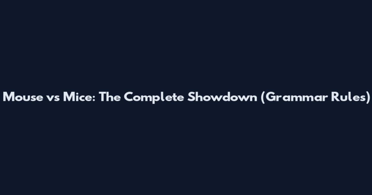 Mouse vs Mice: The Complete Showdown (Grammar Rules)