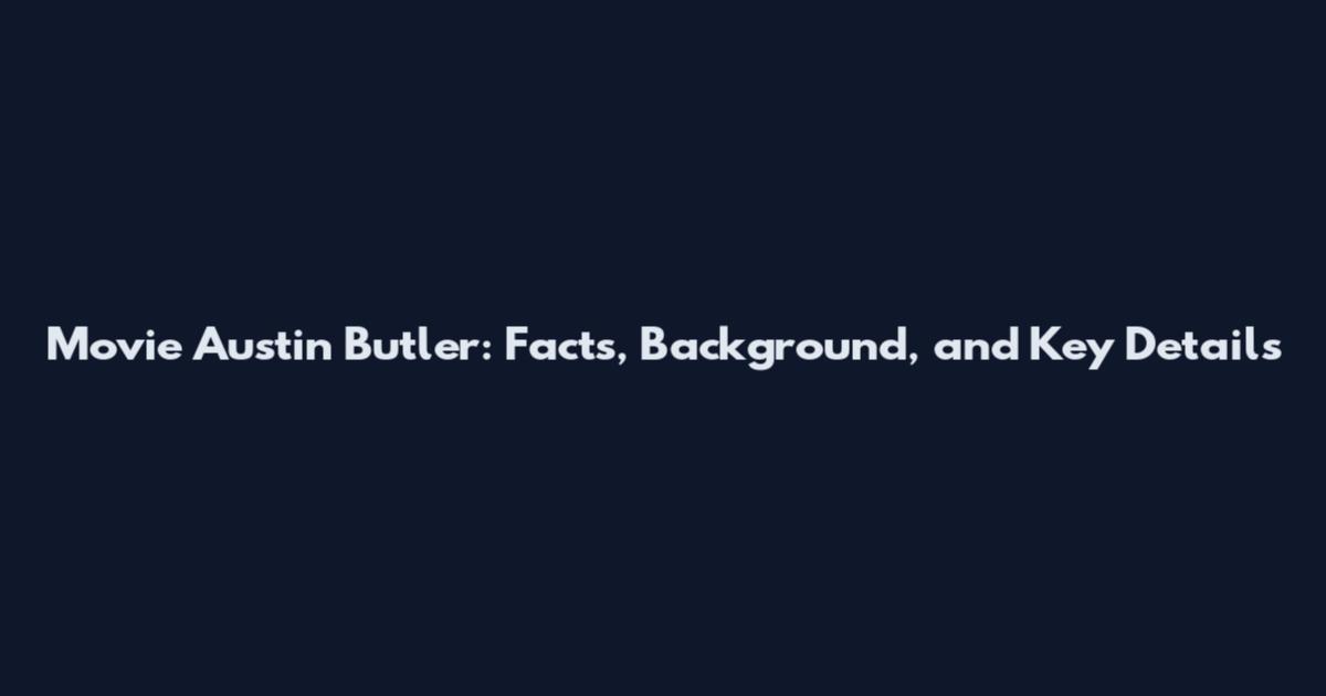 Movie Austin Butler: Facts, Background, and Key Details
