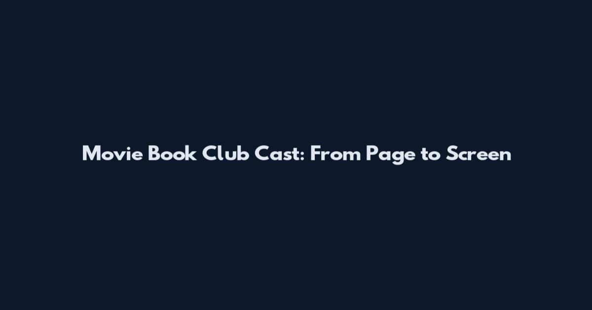 Movie Book Club Cast: From Page to Screen