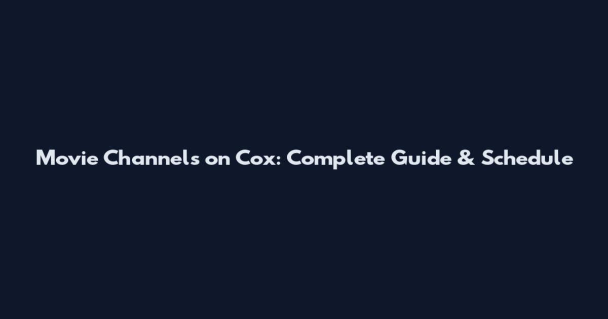 Movie Channels on Cox: Complete Guide & Schedule