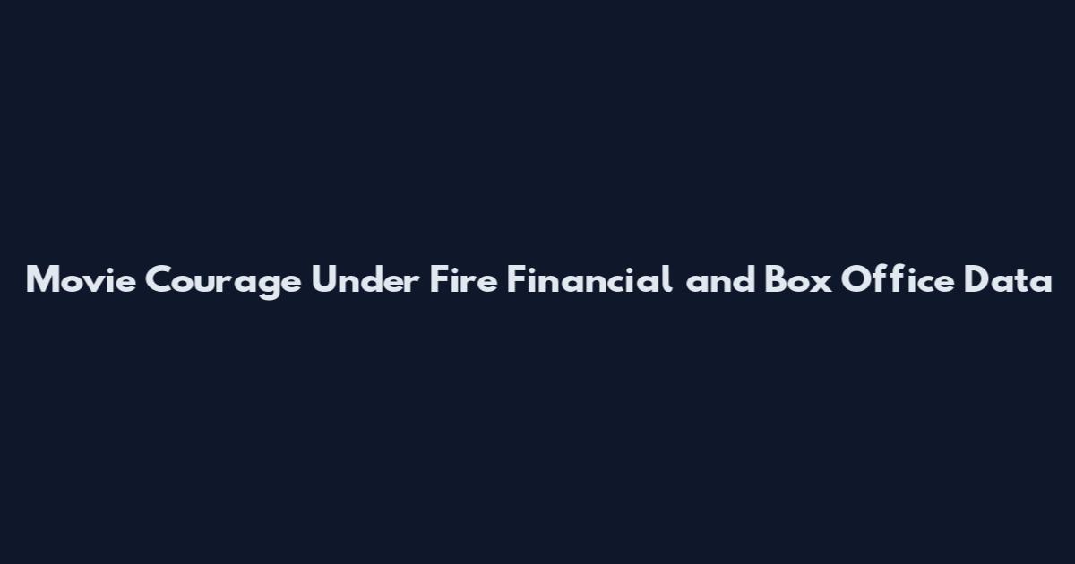 Movie Courage Under Fire Financial and Box Office Data
