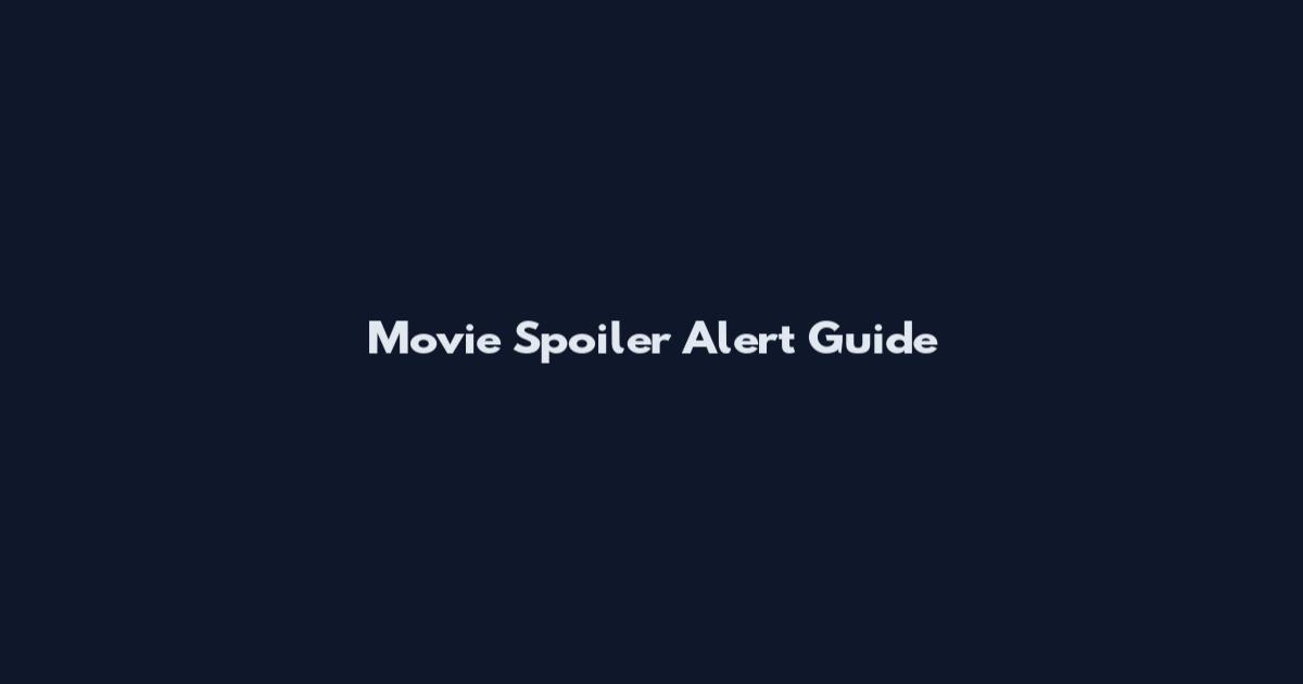 Movie Spoiler Alert Guide