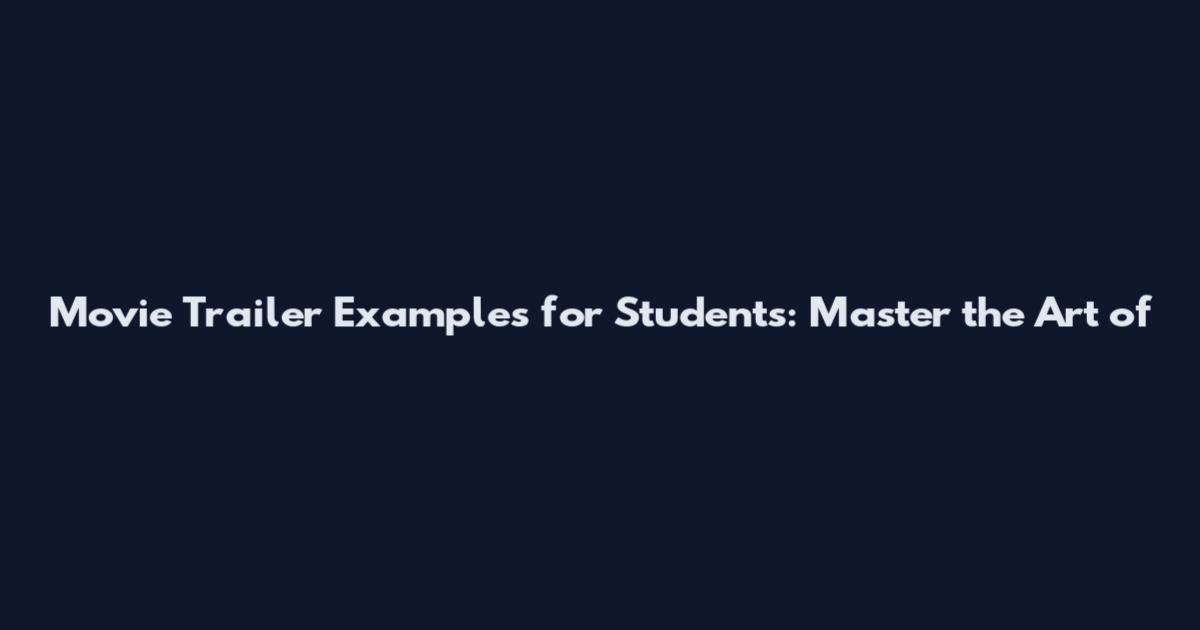 Movie Trailer Examples for Students: Master the Art of