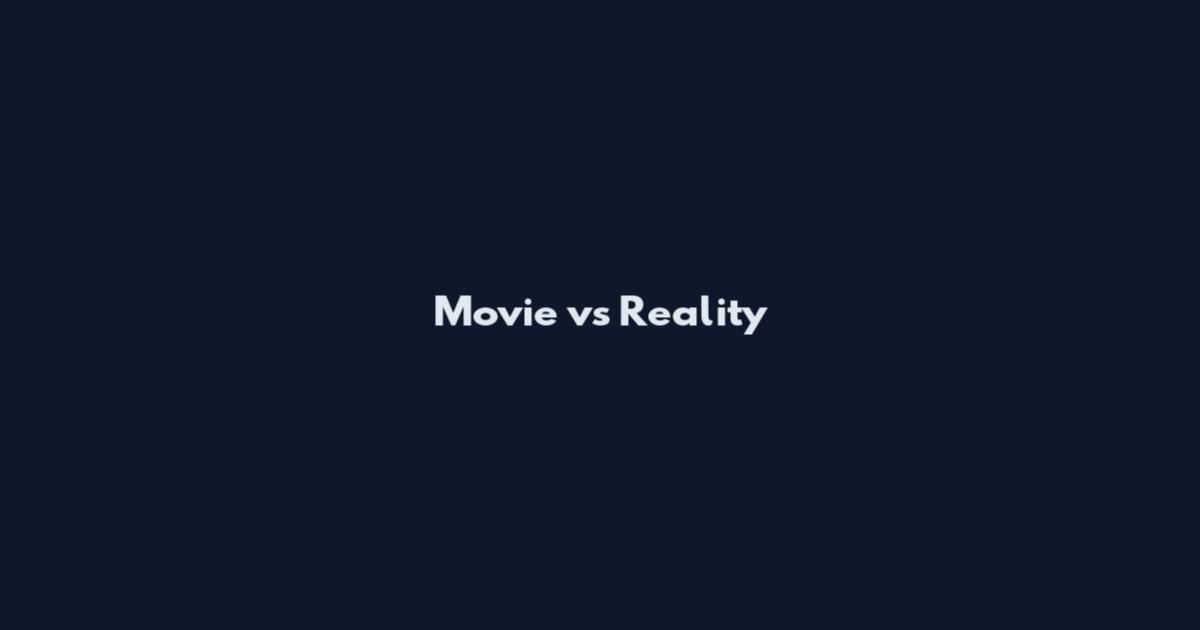 Movie vs Reality