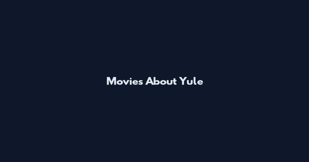 Movies About Yule
