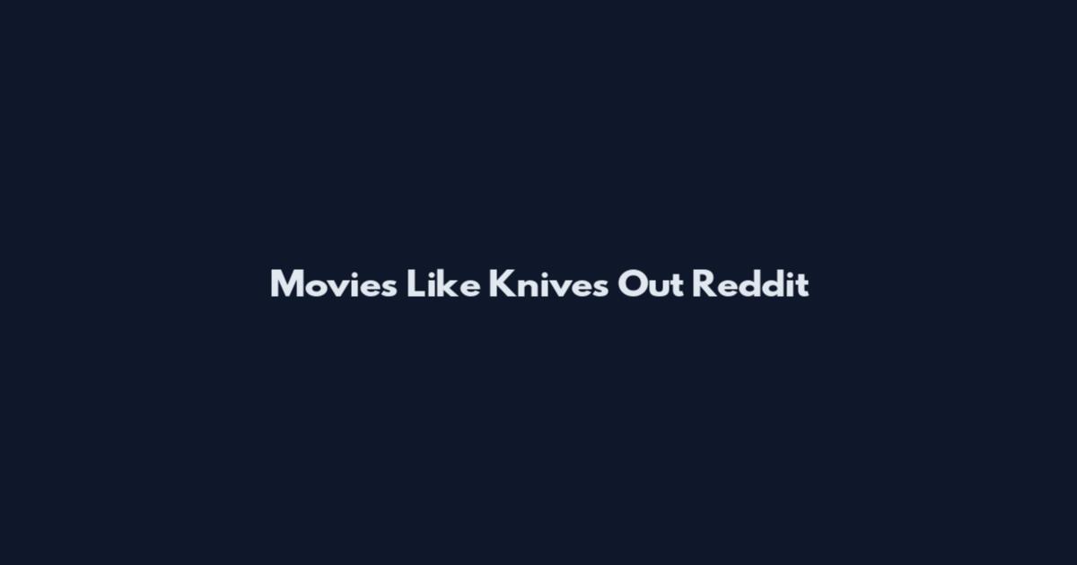 Movies Like Knives Out Reddit