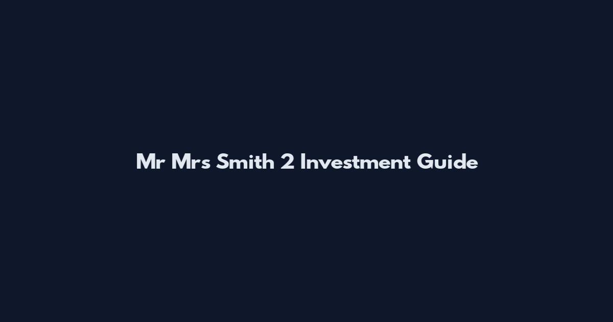 Mr Mrs Smith 2 Investment Guide