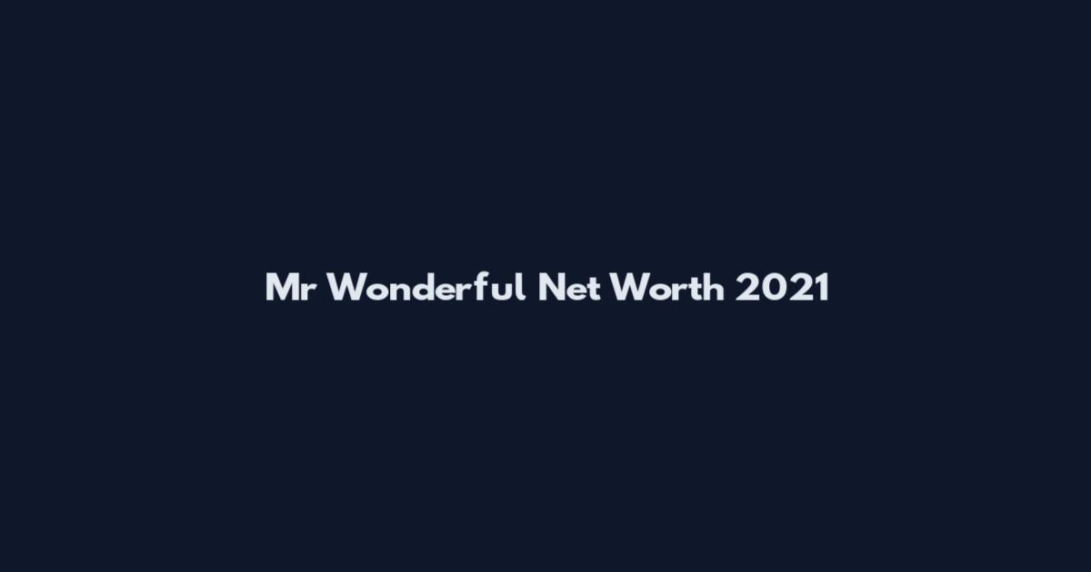 Mr Wonderful Net Worth 2021