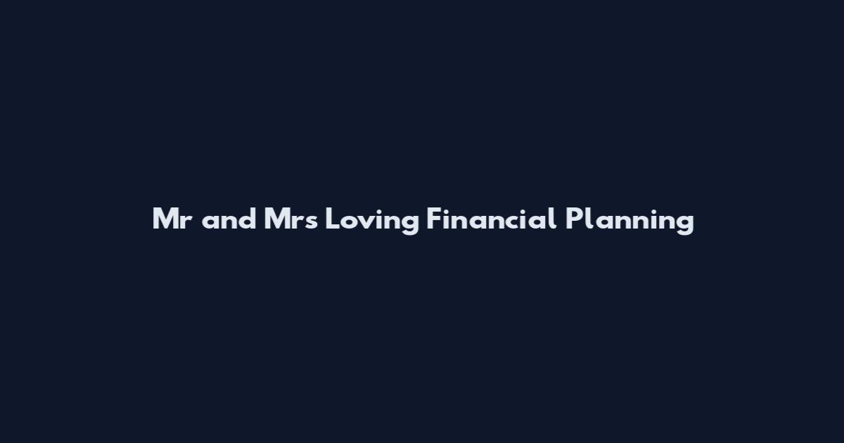 Mr and Mrs Loving Financial Planning