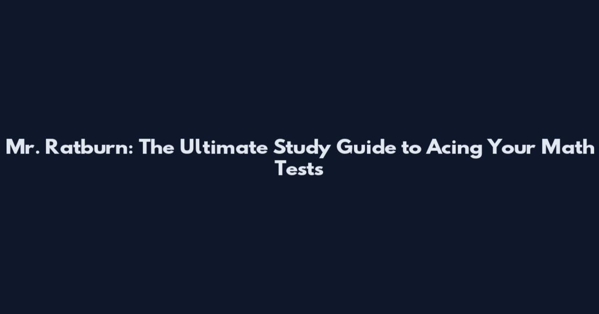 Mr. Ratburn: The Ultimate Study Guide to Acing Your Math Tests