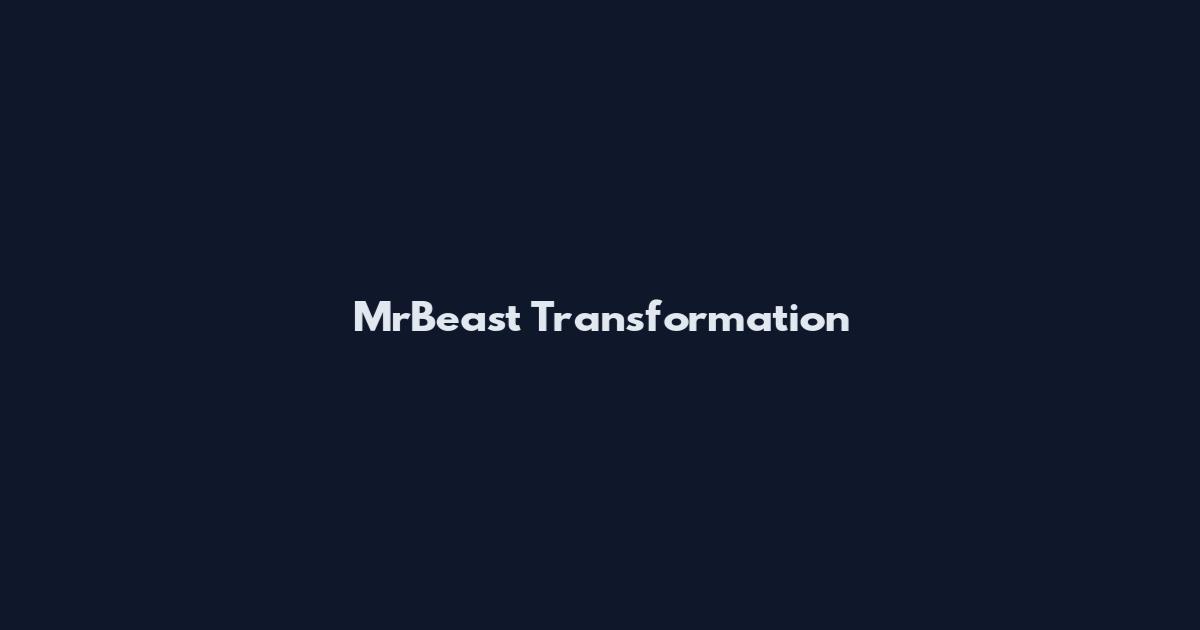 MrBeast Transformation
