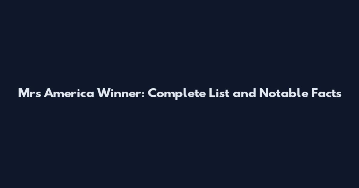 Mrs America Winner: Complete List and Notable Facts
